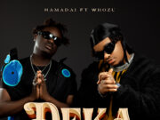 Hamadai Ft Whozu – Deka Hamadai Ft Whozu - Deka