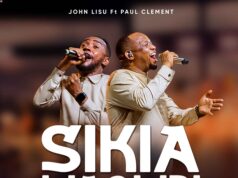 John Lisu Ft Paul Clement – Sikia Maombi John Lisu Ft Paul Clement – Sikia Maombi
