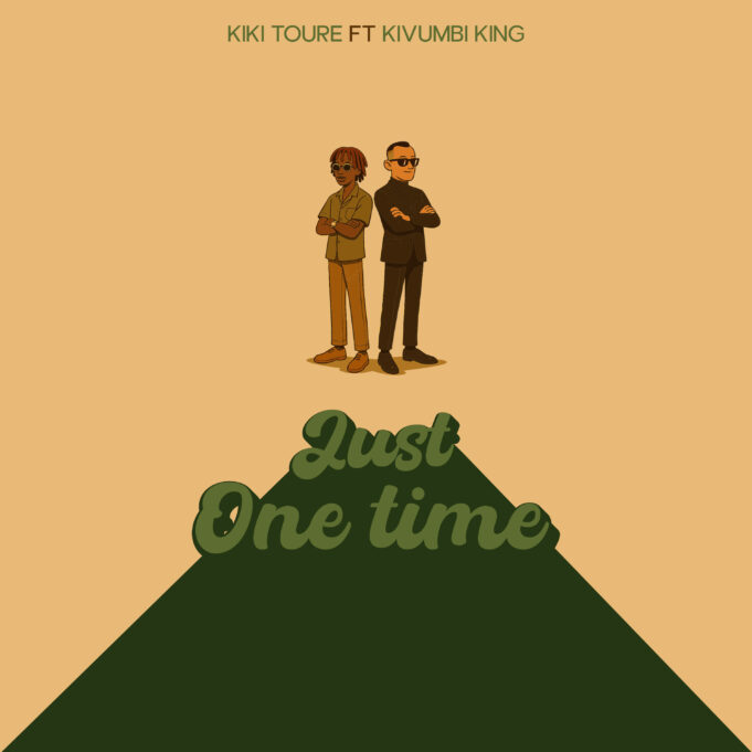 Kiki Toure - Just One Time (Uuuh) Ft Kivumbi King