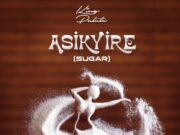 King Paluta – Asikyire (Sugar) King Paluta - Asikyire (Sugar)