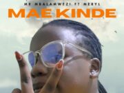 Mr Mbalamwezi Ft Meryl – Mae Kinde