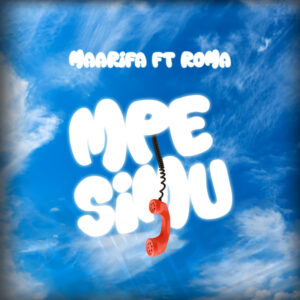 Maarifa Ft Roma Mkatoliki – Mpe Simu