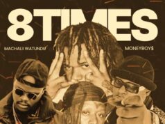 Machalii Watundu Ft Money Boys – 8 Times Machalii Watundu Ft Money Boys – 8 Times