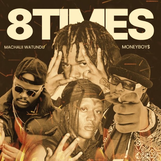 Machalii Watundu Ft Money Boys – 8 Times Machalii Watundu Ft Money Boys – 8 Times