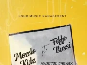 Mozelo Kidz Ft Feffe Bussi – Nkete Remix Mozelo Kidz Ft Feffe Bussi - Nkete Remix