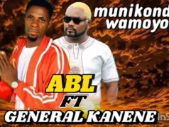 ABL Ft General Kanene – Munikonde Nikali Moyo ABL Ft General Kanene - Munikonde Nikali Moyo