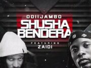 OdiiJambo Ft Zaiid – Shusha Bendera
