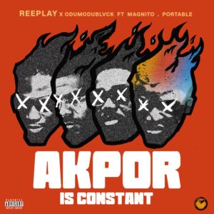 Reeplay Ft Odumodublvck, Magnito & Portable - Akpor