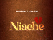 Sanja Kong Ft Lody music – Niache Sanja Kong Ft Lody music - Niache