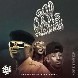 Selemanyo Ft Chef 187 & Trinah South - God Came through