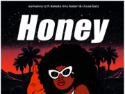 Sumanny Tz Ft Dakota mtu hatari & Chuse baiz – Honey Sumanny Tz Ft Dakota mtu hatari & Chuse baiz - Honey