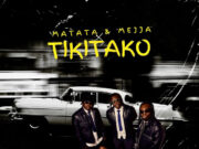 Matata Ft Mejja – Tiki Tako Matata Ft Mejja - Tiki Tako