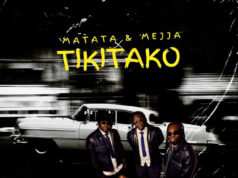 Matata Ft Mejja – Tiki Tako Matata Ft Mejja - Tiki Tako