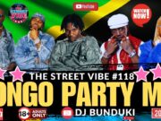 DJ BUNDUKI THE STREET VIBE #118 2025 BONGO PARTY MIX FT DIAMOND, ZUCHU, MBOSSO, MARIOO, JUX DJ BUNDUKI THE STREET VIBE #118 2025 BONGO PARTY MIX FT DIAMOND, ZUCHU, MBOSSO, MARIOO, JUX