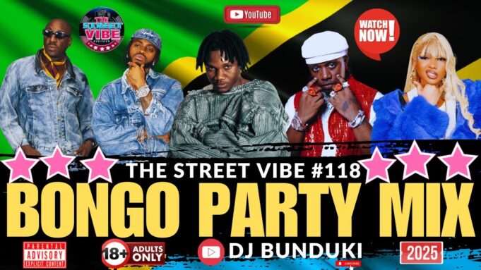 DJ BUNDUKI THE STREET VIBE #118 2025 BONGO PARTY MIX FT DIAMOND, ZUCHU, MBOSSO, MARIOO, JUX
