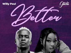 Willy Paul Ft Guchi – Better