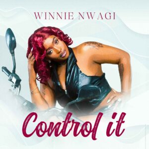 Winnie Nwagi - Control It