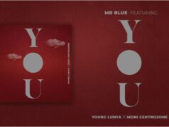 Mr Blue Ft Young Lunya & Moni Centrozone – You Mr Blue Ft Young Lunya & Moni Centrozone - You