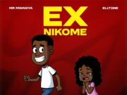 Mr Mwanya Ft Elltone – Ex Nikome Mr Mwanya Ft Elltone - Ex Nikome