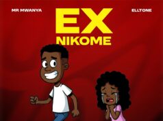Mr Mwanya Ft Elltone – Ex Nikome Mr Mwanya Ft Elltone - Ex Nikome