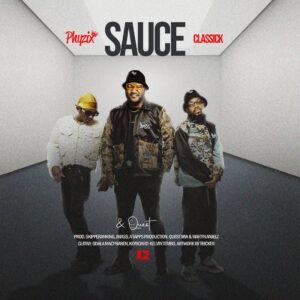 Phyzix Ft Classick & Quest - SAUCE