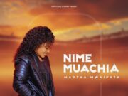 Martha Mwaipaja – NIMEMUACHIA