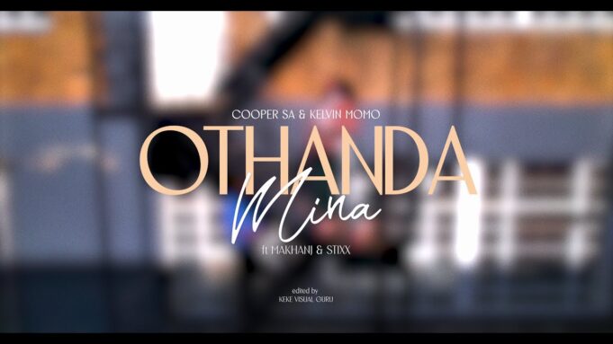 Cooper SA & Kelvin Momo - Othanda Mina Ft Makhanj & Stixx