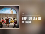 Ric Hassani – You Too Dey Lie