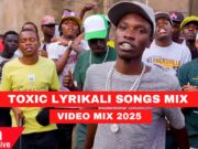 Best Of Toxic Lyrikali Mix 2025 By Dj Carlos Ft Sick,Chinje