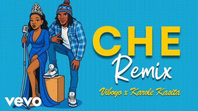 Viboyo Oweyo Ft Karole Kasita - Che (Remix)