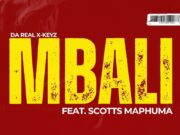 Da Real X-Keyz Ft Scotts Maphuma – Mbali