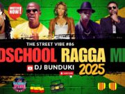 DJ BUNDUKI THE STREET VIBE #86 2025 OLDSKOOL RAGGA MIXX FT BEENIE MAN, VEGAS, BONTY KILLER