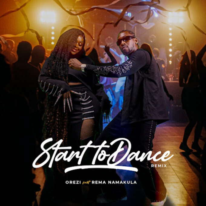 Orezi Ft Rema Namakula - Start to Dance (Remix)