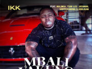 IKK Ft Malinga, Jasamah, Skipperanking, Tsar Leo & Hooligan – Mbali Yakuno