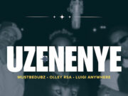 MustBeDubz Ft Olley RSA, Luigi AnyWhere , Nator Beatz, Sgijalo Musiq & Sensei Music – Uzenenye