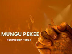 Dentrozone Araez Ft Moni B – Mungu Pekee