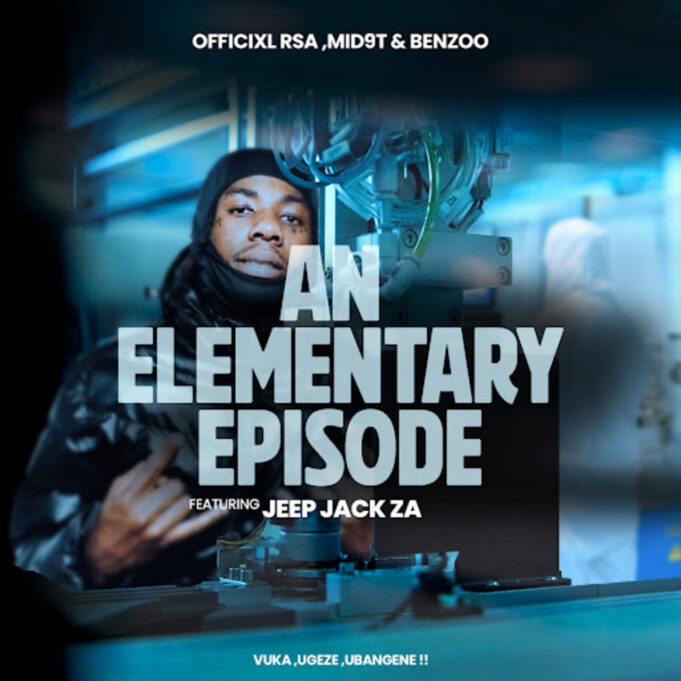 Officixl RSA Ft Mid9t & Benzoo - An elementary episode (Vuka, uGeze, Ubangene)