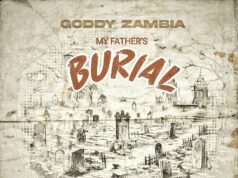 Goddy Zambia Ft Lanji – My Fathers Burial Goddy Zambia Ft Lanji - My Fathers Burial