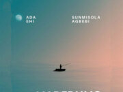 Ada Ehi Ft Sunmisola Agbebi – Maberumo (This Is Morning) Ada Ehi Ft Sunmisola Agbebi - Maberumo (This Is Morning)