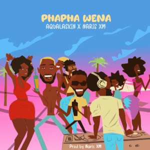 Aqualaskin & Naris Xm - PhaPha Wena