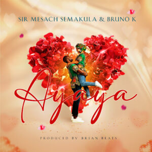 Bruno K Ft Mesach Semakula - Ayaya