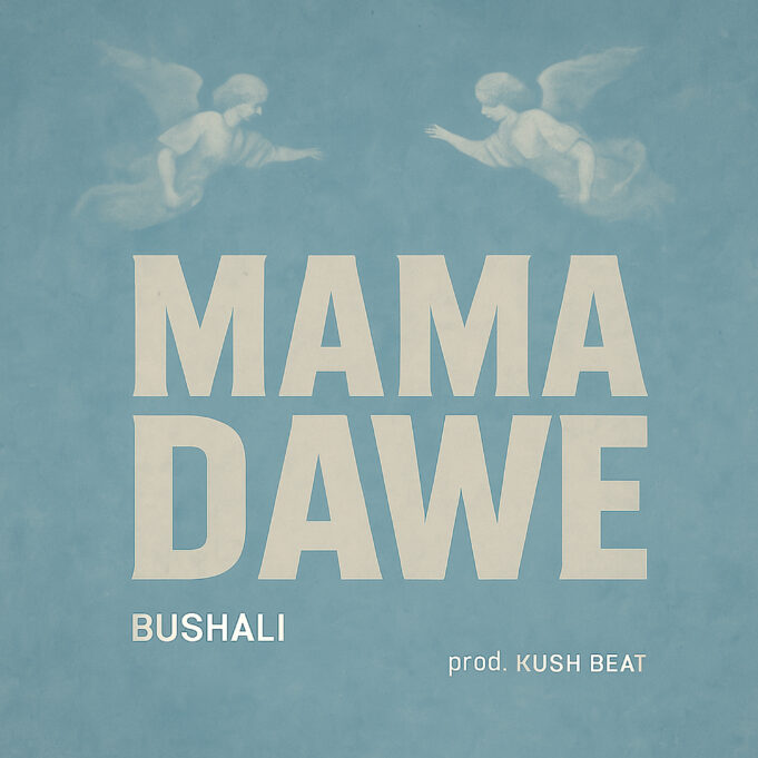 Bushali - Mama Dawe