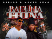 Ceehle and Major_Keys – BAFUNA THINA Ft. TitoM and Yuppe Ceehle and Major_Keys - BAFUNA THINA Ft. TitoM and Yuppe