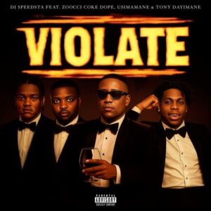 DJ Speedsta – ViOLATE ft Zoocci Coke Dope, Usimamane & Tony Dayimane
