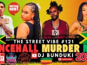 DJ BUNDUKI THE STREET VIBE #121 2025 DANCEHALL MURDER MIX FT MOLIY, VYBZ KARTEL, SHENSEA, MASICKA DJ BUNDUKI THE STREET VIBE #121 2025 DANCEHALL MURDER MIX FT MOLIY, VYBZ KARTEL, SHENSEA, MASICKA