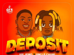 Uncle Chumi Ft Vip Jemo – Deposit Uncle Chumi Ft Vip Jemo - Deposit