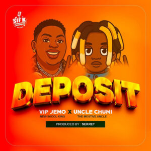 Uncle Chumi Ft Vip Jemo - Deposit