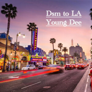 Young Dee - DSM to LA