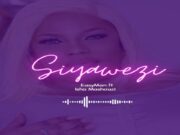 Easyman Ft Isha Mashauzi – Siyawezi Easyman ft Isha Mashauzi - Siyawezi