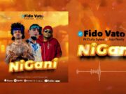 Fido Vato Ft Dully Sykes & Jaju Nusty – Nigani Fido Vato ft Dully Sykes & Jaju Nusty - Nigani